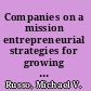 Companies on a mission entrepreneurial strategies for growing sustainably, responsibly, and profitably /
