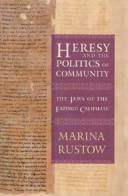 Heresy and the politics of community : the Jews of the Fatimid caliphate /