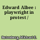 Edward Albee : playwright in protest /