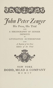 John Peter Zenger; his press, his trial, and a bibliography of Zenger imprints
