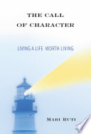 The call of character : living a life worth living /