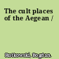 The cult places of the Aegean /