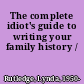 The complete idiot's guide to writing your family history /