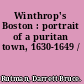 Winthrop's Boston : portrait of a puritan town, 1630-1649 /