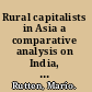 Rural capitalists in Asia a comparative analysis on India, Indonesia, and Malaysia /
