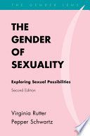 The gender of sexuality exploring sexual possibilities /