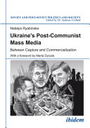 Ukraine's post-communist mass media : between capture and commercialization /