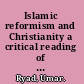 Islamic reformism and Christianity a critical reading of the works of Muḥammad Rashīd Riḍā and his associates (1898-1935) /