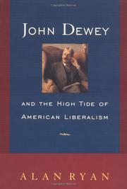 John Dewey and the high tide of American liberalism /