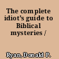 The complete idiot's guide to Biblical mysteries /