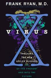 Virus-X : tracking the new killer plagues : out of the present and into the future /