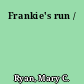 Frankie's run /