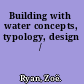 Building with water concepts, typology, design /