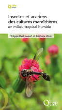 Insectes et acariens des cultures maraicheres en milieu tropical humide : Reconnaissance, bioecologie et gestion agro-ecologique /