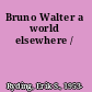 Bruno Walter a world elsewhere /