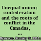 Unequal union ; confederation and the roots of conflict in the Canadas, 1815-1873 /