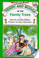 Henry and Mudge in the family trees : the fifteenth book of their adventures /