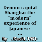 Demon capital Shanghai the "modern" experience of Japanese intellectuals /