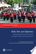 Skills, not just diplomas managing education for results in Eastern Europe and Central Asia /