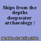 Ships from the depths deepwater archaeology /