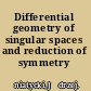 Differential geometry of singular spaces and reduction of symmetry