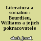Literatura a socialno : Bourdieu, Williams a jejich pokracovatele /