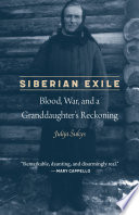 Siberian exile : blood, war, and a granddaughter's reckoning /