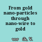 From gold nano-particles through nano-wire to gold nano-layers