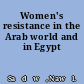 Women's resistance in the Arab world and in Egypt