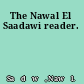 The Nawal El Saadawi reader.
