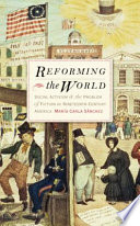 Reforming the world social activism and the problem of fiction in nineteenth-century America /