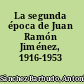 La segunda época de Juan Ramón Jiménez, 1916-1953 /