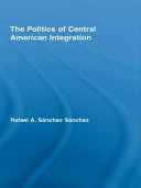 The politics of Central American integration