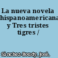 La nueva novela hispanoamericana y Tres tristes tigres /