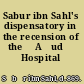 Sabur ibn Sahl's dispensatory in the recension of the ʻAḍudī Hospital