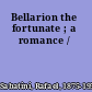 Bellarion the fortunate ; a romance /