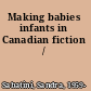 Making babies infants in Canadian fiction /