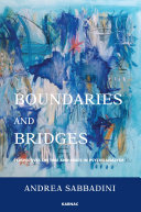 Boundaries and bridges : perspectives on time and space in psychoanalysis /
