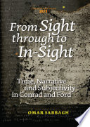 From sight through to in-sight : time, narrative and subjectivity in Conrad and Ford /