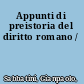 Appunti di preistoria del diritto romano /