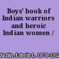 Boys' book of Indian warriors and heroic Indian women /