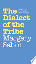 The dialect of the tribe speech and community in modern fiction /