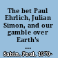 The bet Paul Ehrlich, Julian Simon, and our gamble over Earth's future /
