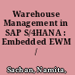Warehouse Management in SAP S/4HANA : Embedded EWM /