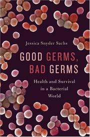 Good germs, bad germs : health and survival in a bacterial world /