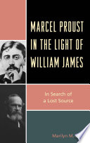 Marcel Proust in the light of William James : in search of a lost source /