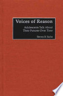 Voices of reason adolescents talk about their futures over time /