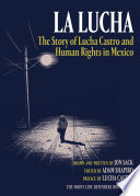 La Lucha : the story of Lucha Castro and human rights in Mexico /
