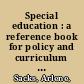 Special education : a reference book for policy and curriculum development /