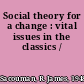 Social theory for a change : vital issues in the classics /